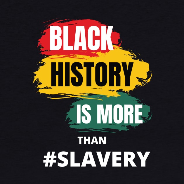 Black History Is More Than Slavery Shirt, Black History Month Shirt, African American Shirt, Black Power Shirt, I am Black History ShirT by flooky